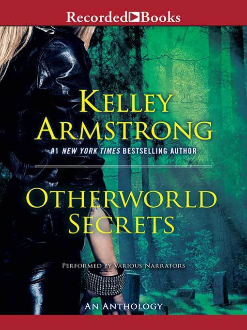 Title details for Otherworld Secrets by Kelley Armstrong - Available